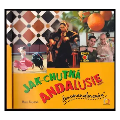 Jak chutná Andalusie : „fenomenalmente" - Maria Froydová (2007, Česká televize)