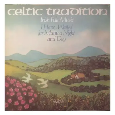 Irish Folk Music - I Have Waited For Many A Night And Day - Celtic Tradition (1985, Amiga)