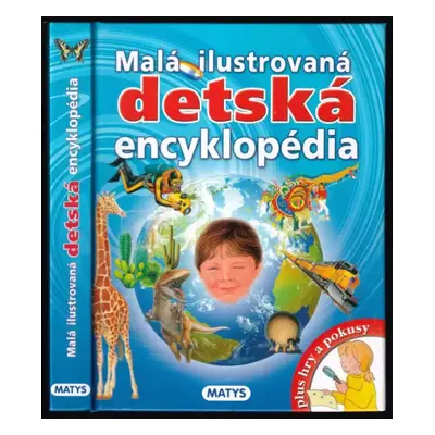 Malá ilustrovaná detská encyklopédia - Jakubičková Mária (2012)