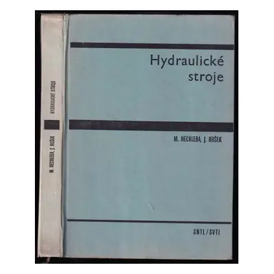 Hydraulické stroje - Miroslav Nechleba, Josef Husek (1966, Státní nakladatelství technické liter