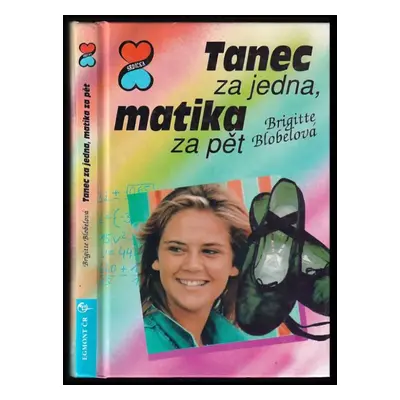 Tanec za jedna, matika za pět : Pro čtenáře od 13 let - Brigitte Blobel (1994, Egmont)