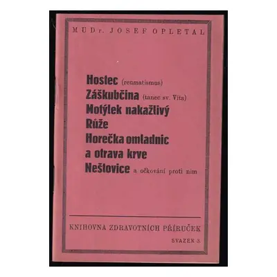 Průběh nemocí bacilárních : Hostec (reumatismus) - Záškubčina (tanec sv. Vít:) - Motýlek nakažli