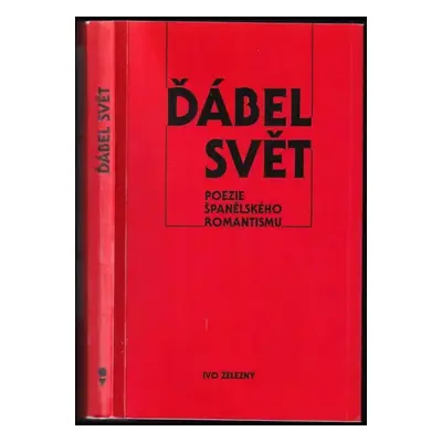 Ďábel Svět : poezie španělského romantismu (2004, Ivo Železný)