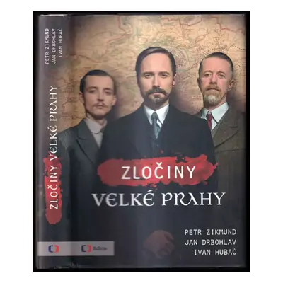 Zločiny Velké Prahy - Petr Zikmund, Jan Drbohlav, Ivan Hubač (2020, Česká televize)