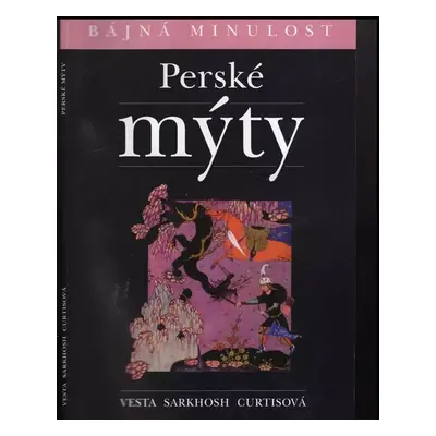 Perské mýty - Vesta Sarkhosh Curtis (2006, Levné knihy KMa)