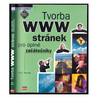 Tvorba WWW stránek pro úplné začátečníky - Petr Broža (1999, Computer Press)