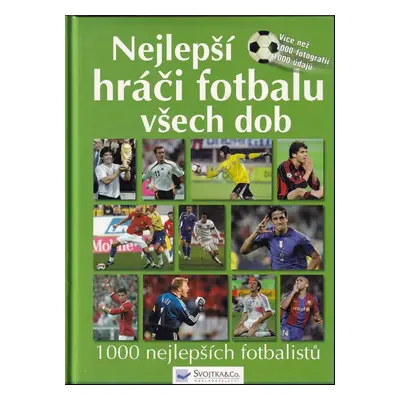 Nejlepší hráči fotbalu všech dob : [1000 nejlepších fotbalistů] - Michael Nordmann (2008, Svojtk