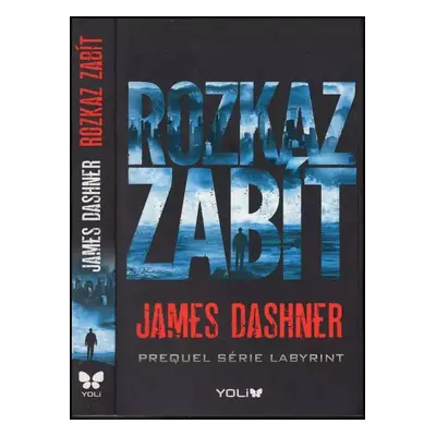 Rozkaz zabít : prequel série Labyrint - James Dashner (2016, Euromedia Group)