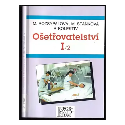 Ošetřovatelství I/2 pro střední zdravotnické školy - Marie Rozsypalová, Marta Staňková (1996, In