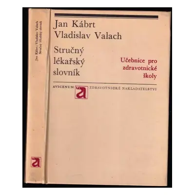 Stručný lékařský slovník : pomocná kniha pro střední zdravotnické školy - Jan Kábrt, Vladislav V