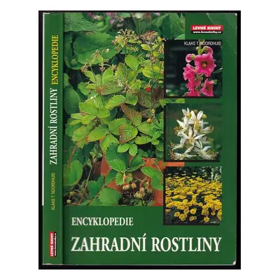 Zahradní rostliny : encyklopedie - Klaas T Noordhuis (2007, Levné knihy KMa)