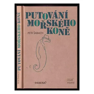 Putování mořského koně - Petr Šabach (2003, Paseka)