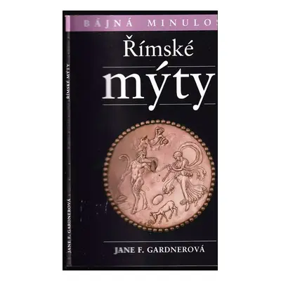 Římské mýty - Jane F Gardner (2006, Levné knihy KMa)