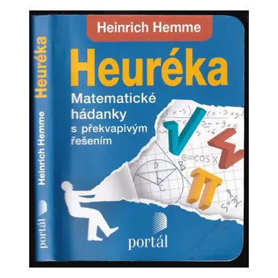 Heuréka : matematické hádanky s překvapivým řešením - Heinrich Hemme (2019, Portál)