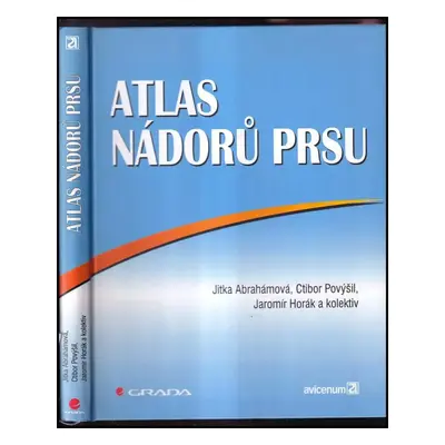 Atlas nádorů prsu - Ctibor Povýšil, Jitka Abrahámová, Jaromír Horák (2000, Grada)