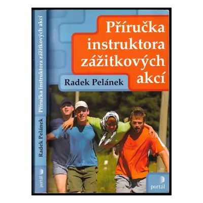 Příručka instruktora zážitkových akcí - Radek Pelánek (2008, Portál)