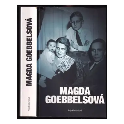 Magda Goebbelsová : nástin jednoho života - Anja Klabunde (2009, Levné knihy)