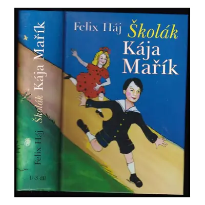 Školák Kája Mařík : 1. - 3. díl - Felix Háj (2006, Levné knihy KMa)