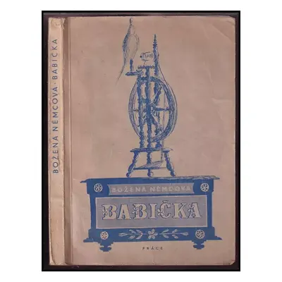 Babička : obrazy venkovského života - Božena Němcová (1948, Práce)