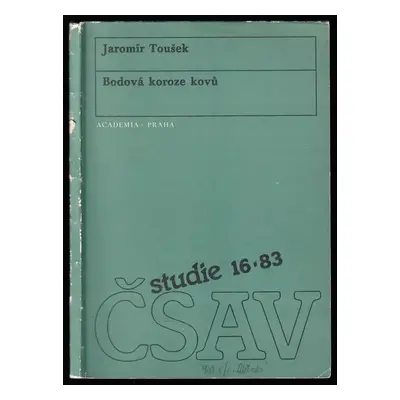 Bodová koroze kovů - Jaromír Toušek (1983, Academia)