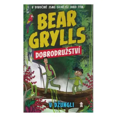 Bear Grylls : Dobrodružství v džungli - Bear Grylls (2021, Euromedia Group)