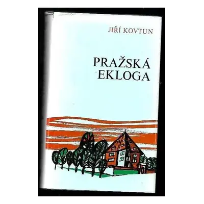 Pražská ekloga : román o čtrnácti obrazech - Jiří Kovtun (1973, CCC Books)