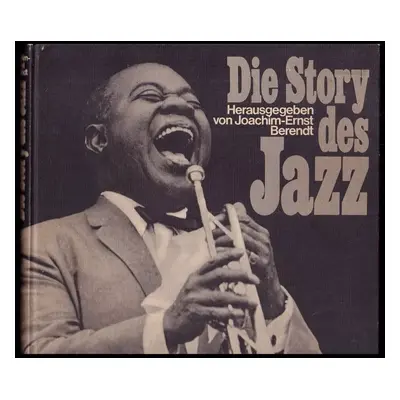 Die Story des Jazz : vom New Orleans zum Rock Jazz - Joachim-Ernst Berendt (1975, Deutsche Verla