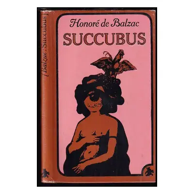 Succubus aneb Běs sviňavý ženský - Honoré de Balzac (1995, Nejmenší Nezávislé Nakladatelství)