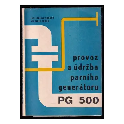 Provoz a údržba parního generátoru PG 500 - Ladislav Novák, Vladimír Braun (1973, Nadas)