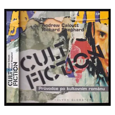 Cult fiction : průvodce po kultovním románu - Andrew Calcutt, Richard Shephard (1999, Volvox Glo