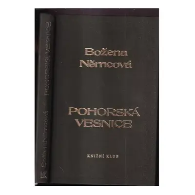 Pohorská vesnice : povídka ze života lidu venkovského - Božena Němcová (1996, Knižní klub)