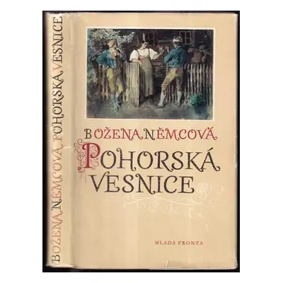 Pohorská vesnice : povídka ze života lidu venkovského - Božena Němcová (1956, Mladá fronta)