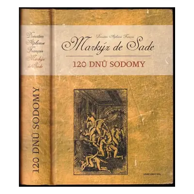 120 dnů Sodomy - Donatien Alphonse François de Sade (2006, Levné knihy KMa)