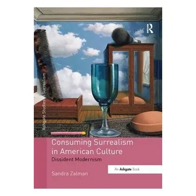 Consuming Surrealism in American Culture - Zalman, Sandra (University of Houston)