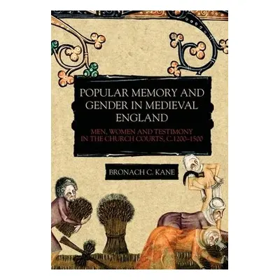 Popular Memory and Gender in Medieval England - Kane, Bronach