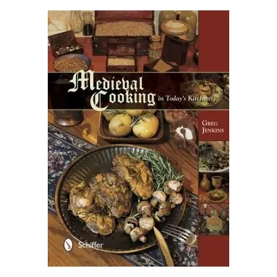 Medieval Cooking in Today's Kitchen - Jenkins, Greg