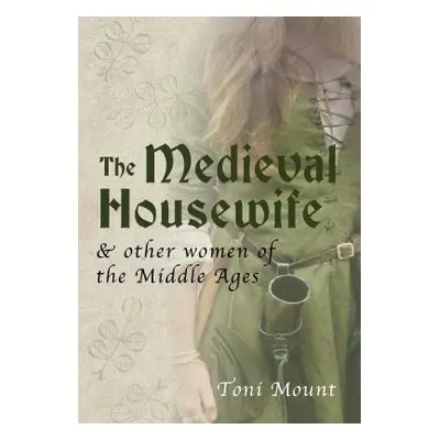 Medieval Housewife - Mount, Toni