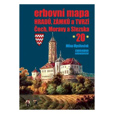 Erbovní mapa hradů, zámků a tvrzí Čech, Moravy a Slezska - Milan Mysliveček