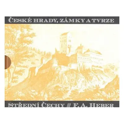 České hrady, zámky a tvrze IV. - Franz Alexander Heber