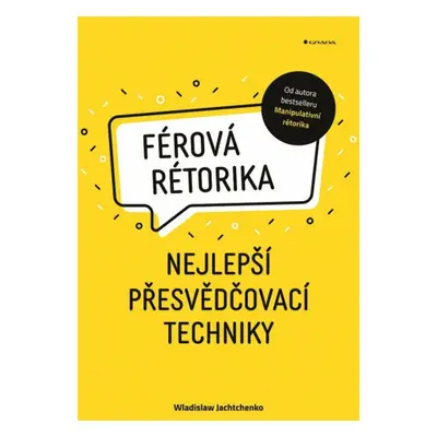 Férová rétorika - Nejlepší přesvědčovací techniky - Wladislaw Jachtchenko