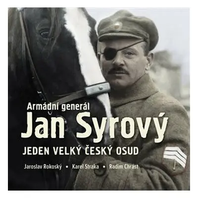 Armádní generál Jan Syrový - Jaroslav Rokoský, Radim Chrást, Karel Straka