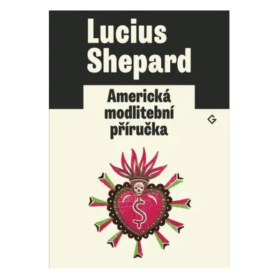 Americká modlitební příručka - Lucius Shepard, Eva Horská