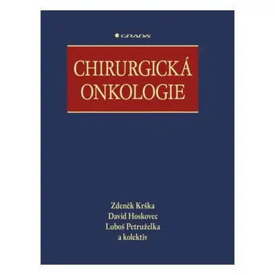 Chirurgická onkologie - Zdeněk Krška, kolektiv autorů, Luboš Petruželka, Hoskovec David - e-knih