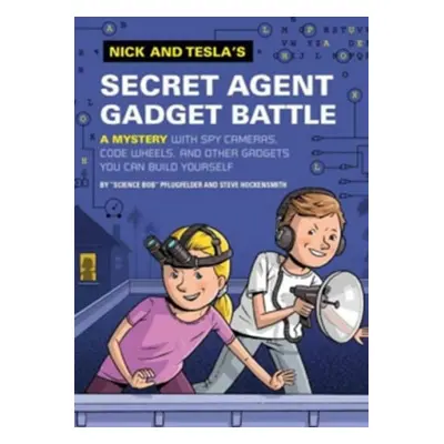 Nick and Tesla´s Secret Agent Gadget Battle - Bob Pflugfelder