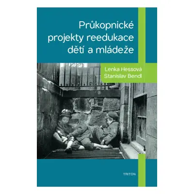 Průkopnické projekty reedukace dětí a mládeže - Stanislav Bendl, Lenka Hessová