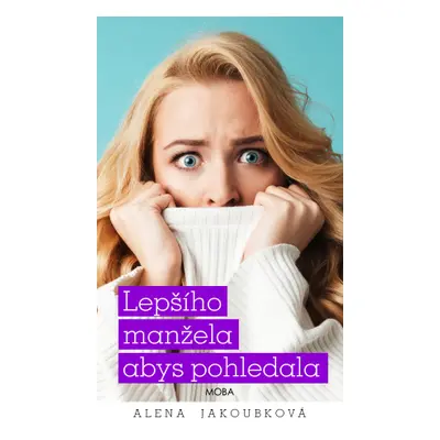 Lepšího manžela abys pohledala - Alena Jakoubková - e-kniha