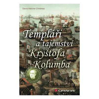 Templáři a tajemství Kryštofa Kolumba - David Hatcher Childress - e-kniha