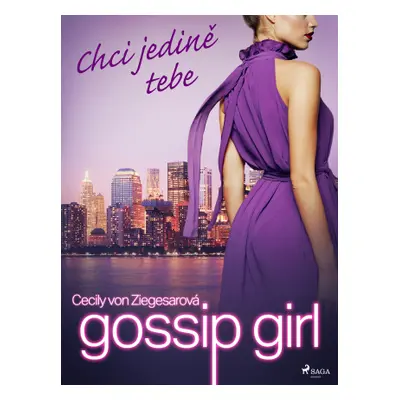 Gossip Girl: Chci jedině tebe (6. díl) - Cecily von Ziegesarová - e-kniha