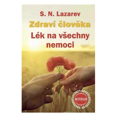 Zdraví člověka - Lék na všechny nemoci - Sergej N. Lazarev