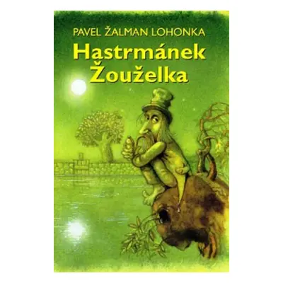 Hastrmánek Žouželka - Pavel Žalman Lohonka - e-kniha